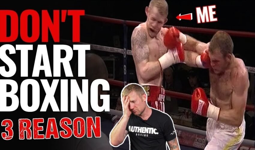 3 Reasons Why You Shouldn’t Start Boxing